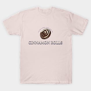 I'm on a roll, just like my cinnamon rolls! Baking Queen T-Shirt